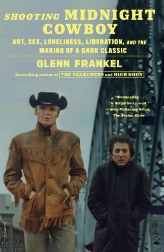 Shooting Midnight Cowboy: Art, Sex, Loneliness, Liberation, and the Making of a Dark Classic
