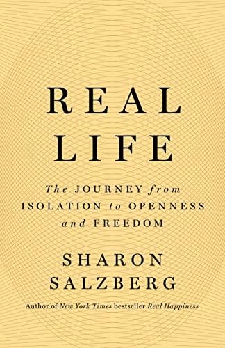 Real Life: The Journey From Isolation to Openness and Freedom