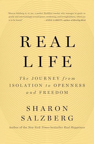 Real Life: The Journey From Isolation to Openness and Freedom