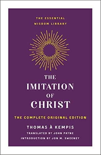 The Imitation of Christ: The Complete Original Edition (The Essential Wisdom Library)