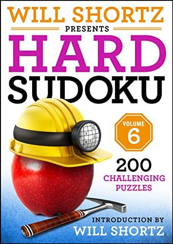 Will Shortz Presents Hard Sudoku: 200 Challenging Puzzles (Volume 6)