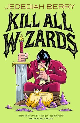 Kill All Wizards (The Barbaric Ledgers, Bk. 1)