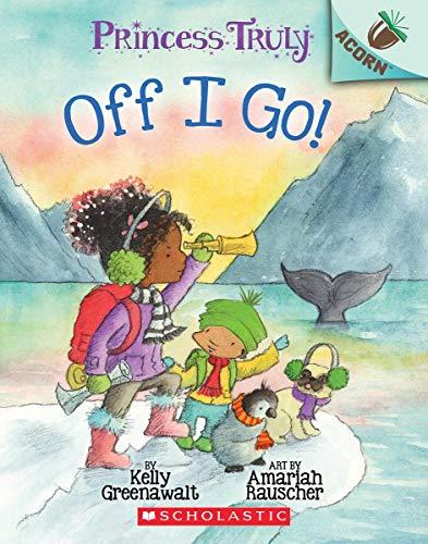 Off I Go! (Princess Truly, Bk. 2)