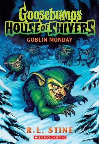 Goblin Monday (Goosebumps: House of Shivers, Bk. 2)