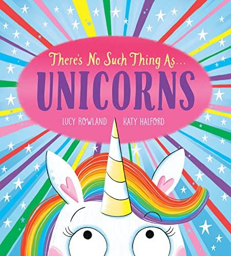 Unicorns (There's No Such Thing as...)