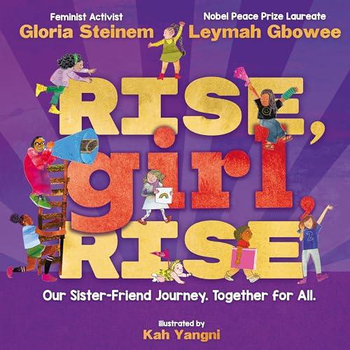 Rise, Girl, Rise: Our Sister-Friend Journey. Together for All.
