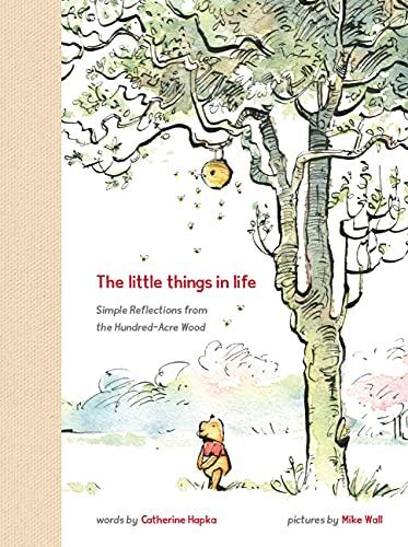 The Little Things in Life: Simple Reflections from the Hundred-Acre Wood (Winnie-the-Pooh)