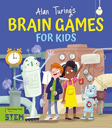 Alan Turing's Brain Games for Kids (Alan Turing Puzzles It Out)