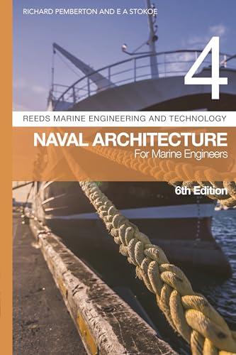Naval Architecture for Marine Engineers (Reeds Marine Engineering and Technology, Bk. 4, 6th Edition)