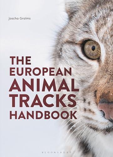 The European Animal Tracks Handbook (Bloomsbury Naturalist)