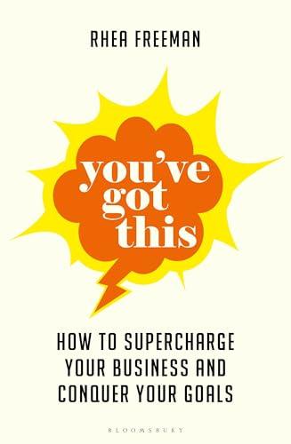 You've Got This: How to Supercharge Your Business and Conquer Your Goals