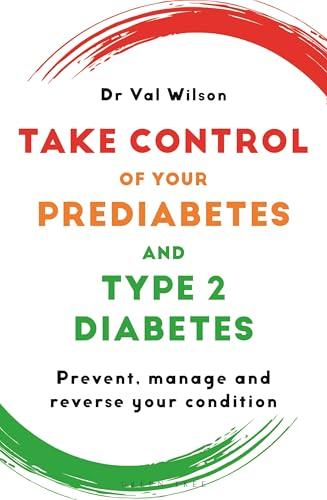 Take Control of Your Prediabetes and Type 2 Diabetes: Prevent, Manage and Reverse Your Condition