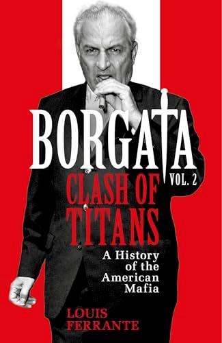 Borgata: Clash of Titans: A History of the American Mafia (Borgata Trilogy, Bk. 2)