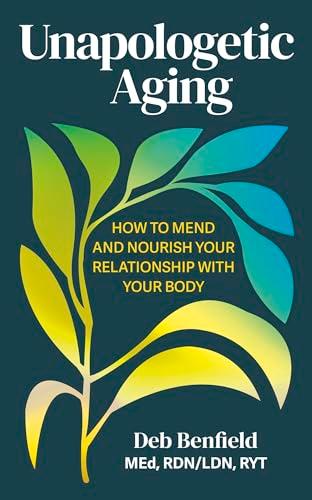 Unapologetic Aging: How to Mend and Nourish Your Relationship With Your Body