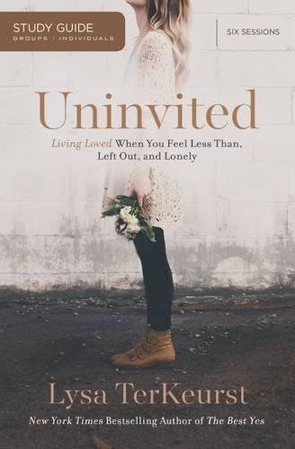 Uninvited Study Guide: Living Loved When You Feel Less Than, Left Out, and Lonely