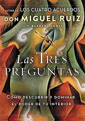 Las Tres Preguntas: Como Descubrir Y Dominar El Poder En Ti