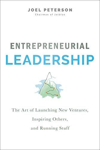 Entrepreneurial Leadership: The Art of Launching New Ventures, Inspiring Others, and Running Stuff
