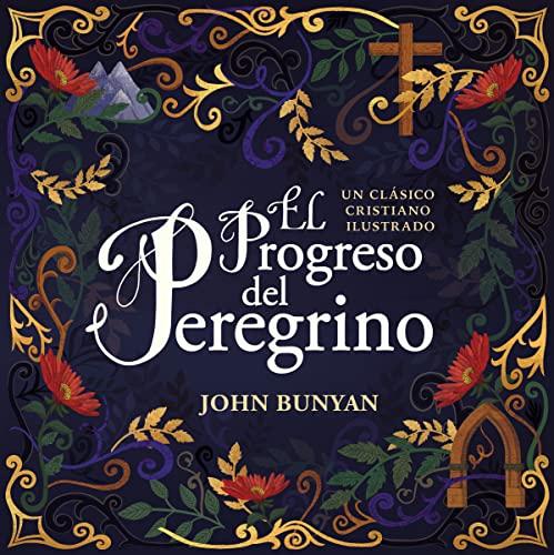El Progreso Del Peregrino: Un Clásico Cristiano Ilustrado