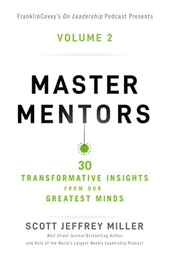30 Transformative Insights From Our Greatest Minds (Master Mentors, Volume 2)
