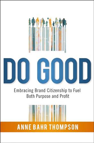 Do Good: Embracing Brand Citizenship to Fuel Both Purpose and Profit