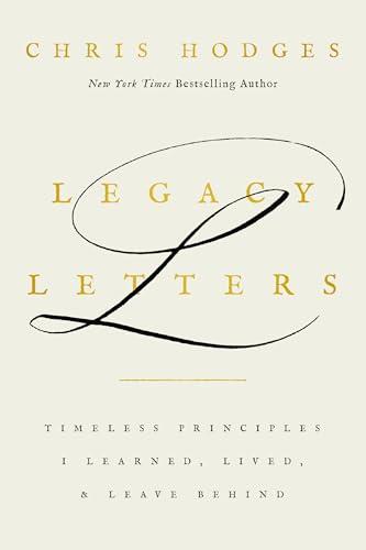 Legacy Letters: Timeless Principles I Learned, Lived, and Leave Behind