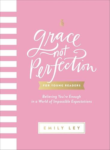 Grace, Not Perfection for Young Readers: Believing You're Enough in a World of Impossible Expectations