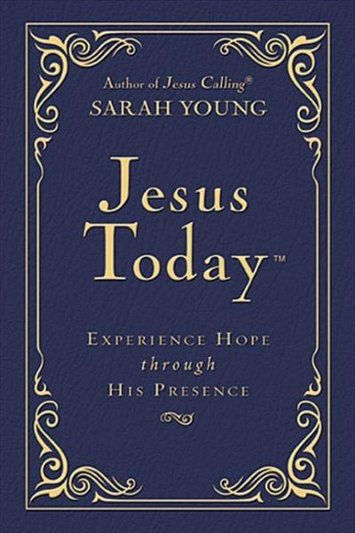 Jesus Today: Experience Hope Through His Presence