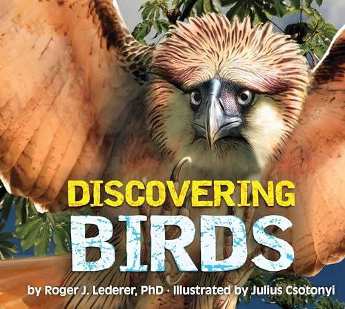 Discovering Birds: The Ultimate Handbook to the Birds of the World (Discovering, Bk. 12)