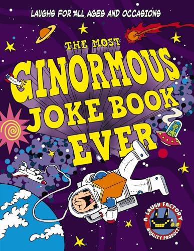 The Most Ginormous Joke Book Ever: Laughs for All Ages and Occasions