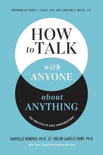How to Talk With Anyone About Anything: The Practice of Safe Conversations
