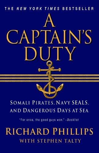 A Captain's Duty: Somali Pirates, Navy SEALS, and Dangerous Days at Sea