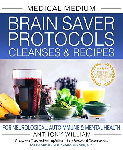 Medical Medium Brain Saver Protocols, Cleanses & Recipes: For Neurological, Autoimmune & Mental Health (Medical Medium)