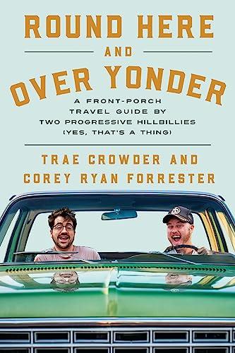 Round Here and Over Yonder: A Front-Porch Travel Guide by Two Progressive Hillbillies (Yes, That’s a Thing)