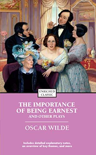 The Importance of Being Earnest and Other Plays (Enriched Classics)