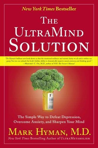 The UltraMind Solution: The Simple Way to Defeat Depression, Overcome Anxiety, and Sharpen Your Mind