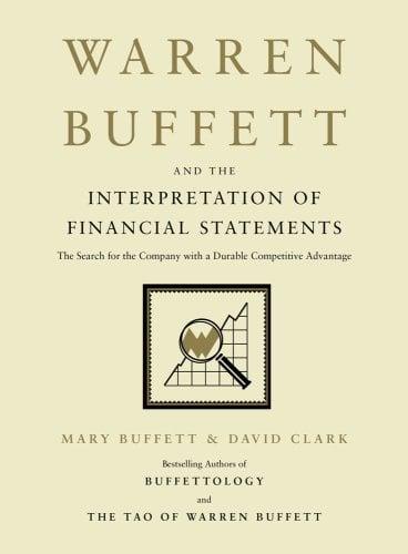 Warren Buffett and the Interpretation Of Financial Statements: The Search for the Company with a Durable Competitive Advantage
