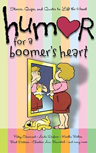 Humor for a Boomer's Heart: Stories, Quips, and Quotes to Lift the Heart (Humor for the Heart, Bk. 9)