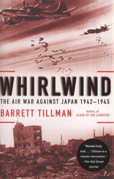 Whirlwind: The Air War Against Japan, 1942-1945