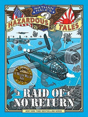 Raid of No Return (Nathan Hale's Hazardous Tales, Bk. 7)