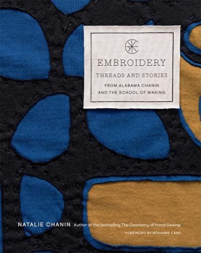 Embroidery: Threads and Stories From Alabama Chanin and The School of Making