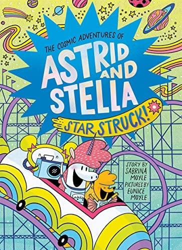 Star Struck! (The Cosmic Adventures of Astrid and Stella, Volume 2)
