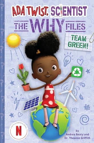Team Green! (Ada Twist, Scientist: The Why Files, Bk. 6)
