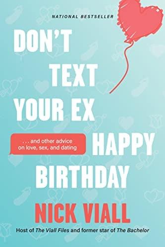 Don't Text Your Ex Happy Birthday and Other Advice on Love, Sex, and Dating
