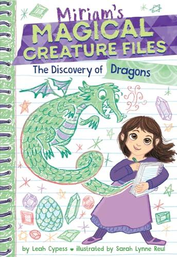 The Discovery of Dragons (Miriam's Magical Creature Files, Bk. 2)