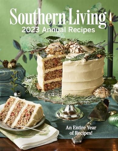 Southern Living 2023 Annual Recipes: An Entire Year of Recipes!