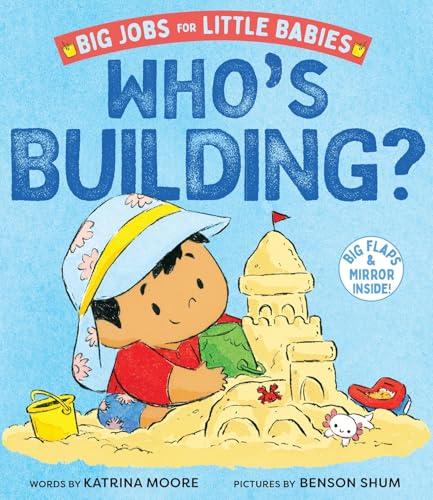 Who's Building? (Big Jobs for Little Babies, Bk. 2)