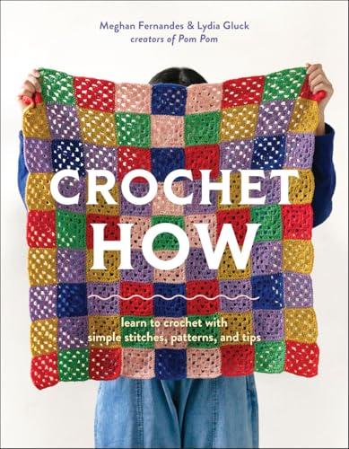 Crochet How: Learn to Crochet With Simple Stitches, Patterns, and Tips
