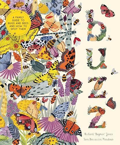 Buzz: A Family Guide to Bugs and Bees and How to Spot Them (In Our Nature)