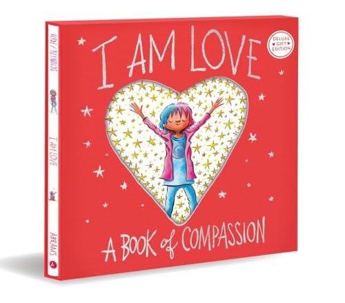 I Am Love: A Book of Compassion (I Am Books, Deluxe Gift Edition)