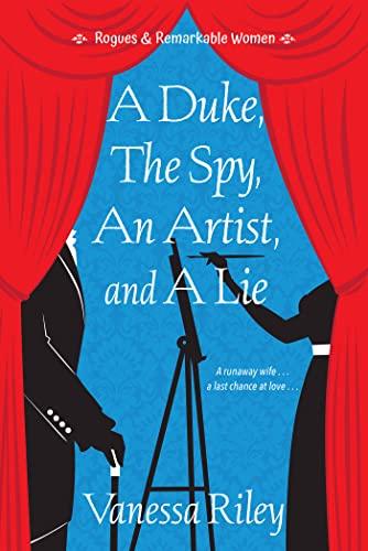 A Duke, the Spy, an Artist, and a Lie (Rogues and Remarkable Women, Bk. 3)